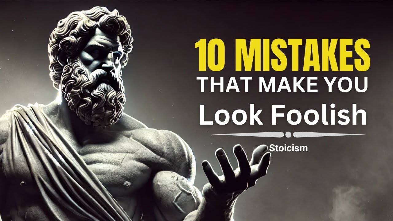 10 Mistakes That Make You Look Foolish – How Stoic Philosophy Can Help ...
