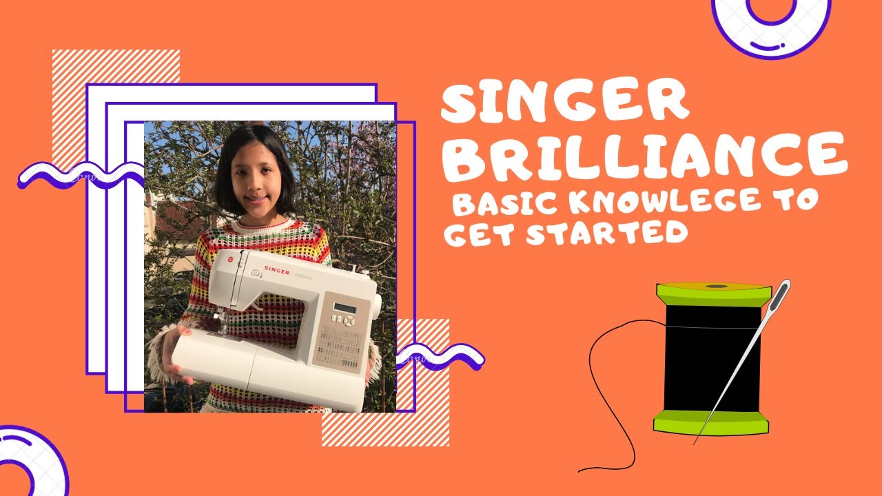 Singer Brilliance sewing machine basic knowledge to get started YouTube