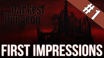 FIRST IMPRESSIONS - DARKEST DUNGEON #1 [EARLY ACCESS]