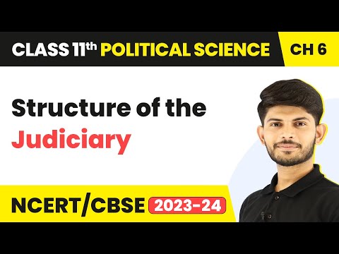 Class 11 Political Science Chapter 6 | Structure of the Judiciary - Judiciary