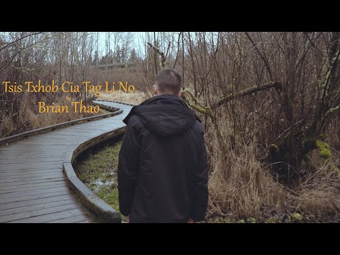 Video Brian Thao - Tsis Txhob Cia Tag Li No - youtube