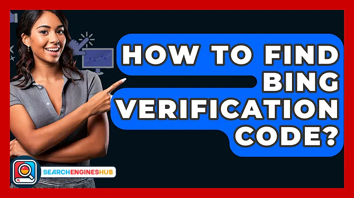 How To Find Bing Verification Code? - SearchEnginesHub.com