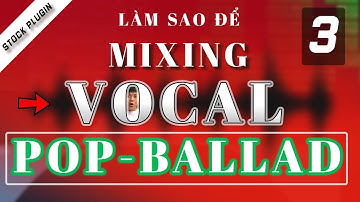Hướng dẫn chi tiết MIXING VOCAL nhạc Pop Ballad bằng Stock plugin phần 3|Free Logic Pro X Project