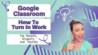 Google Classroom: How To Turn In Work