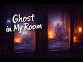 Ghost In My Bedroom | Emotional Lyrics