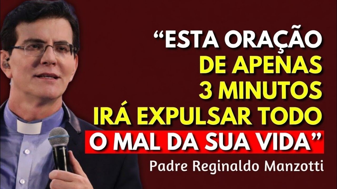 EXPULSE TODO O MAL da Sua CASA com Esta Oração de 3 Minutos | Padre Reginaldo Manzotti