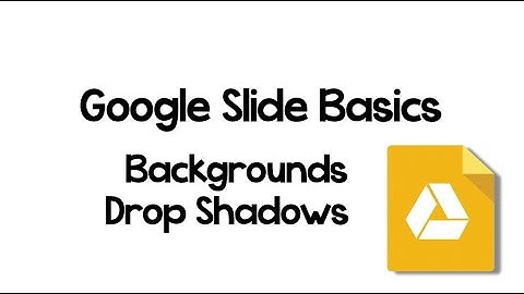 Google Slide Basics: Background & Drop Shadows