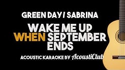 Green Day/ Sabrina - Wake Me Up When September Ends (Acoustic Guitar Karaoke)  - Durasi: 5:07. 