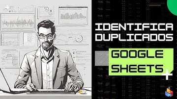 Limpieza Extrema en Google Sheets: Descubre Cómo Identificar y Eliminar Duplicados Rápido