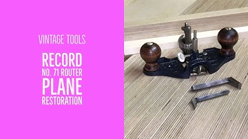 Record No. 71 Router Plane Restoration