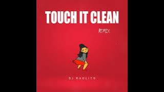 Louis Bonheur & Dj Raulito Touch It Clean (Remix)