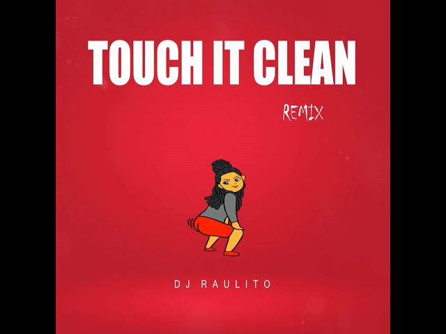 Louis Bonheur & Dj Raulito Touch It Clean (Remix) class=