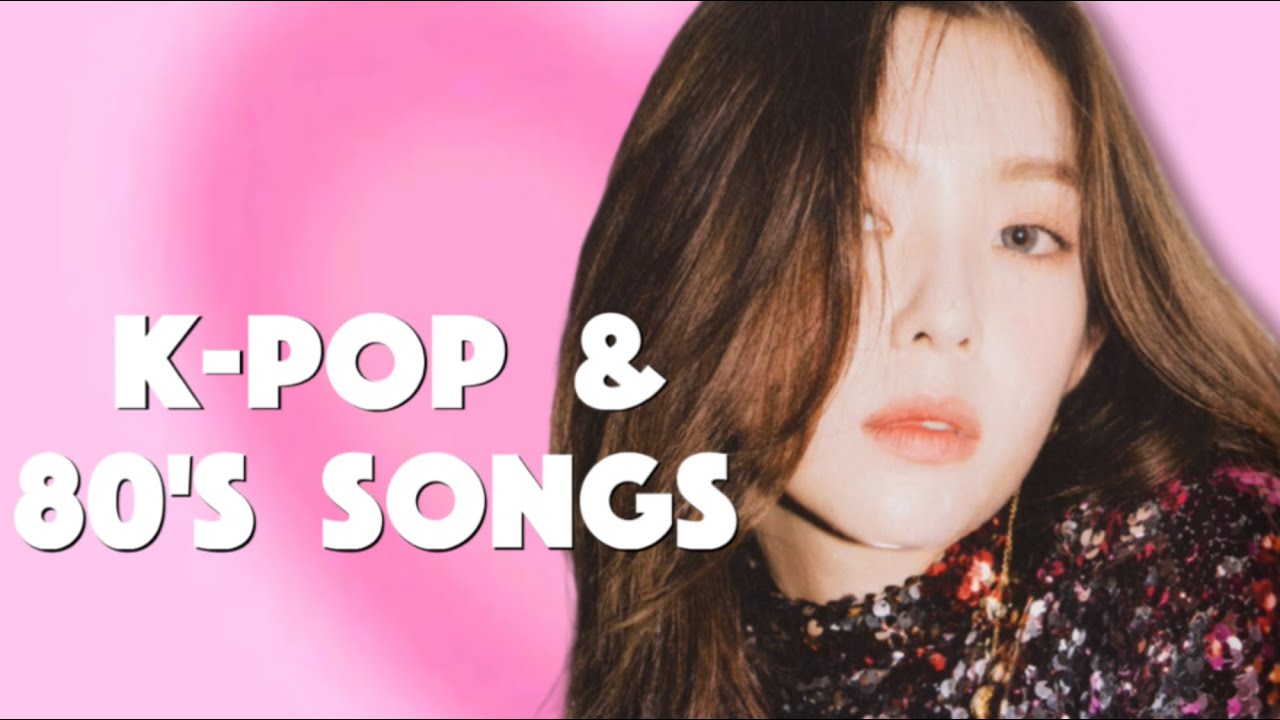 Giving k-pop groups 80s songs