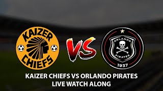 LIVE: Kaizer Chiefs vs Orlando Pirates LIVE WATCH ALONG | Soweto  Derby