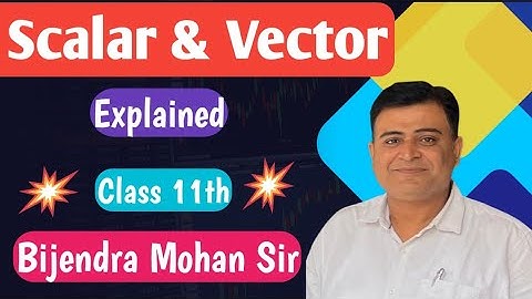 Scalar & Vector | Class 11 Physics | Complete Explanation by Dr. Bijendra Mohan Sir