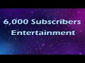 6,000 Subscribers Entertainment