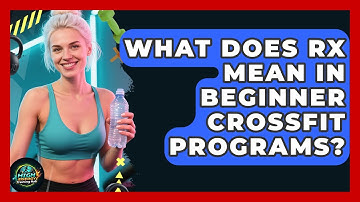 What Does RX Mean In Beginner CrossFit Programs? - High Energy Training Hub