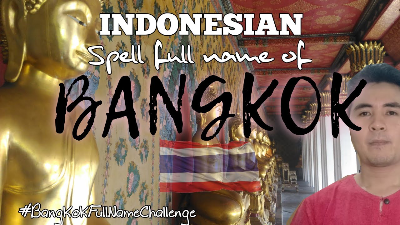 BangkokFullNameChallenge 22Sep2019 INDONESIAN SPELL BANGKOK FULL NAME bangkokfullnamechallenge-22sep2019-indonesian-spell-bangkok-full-name
