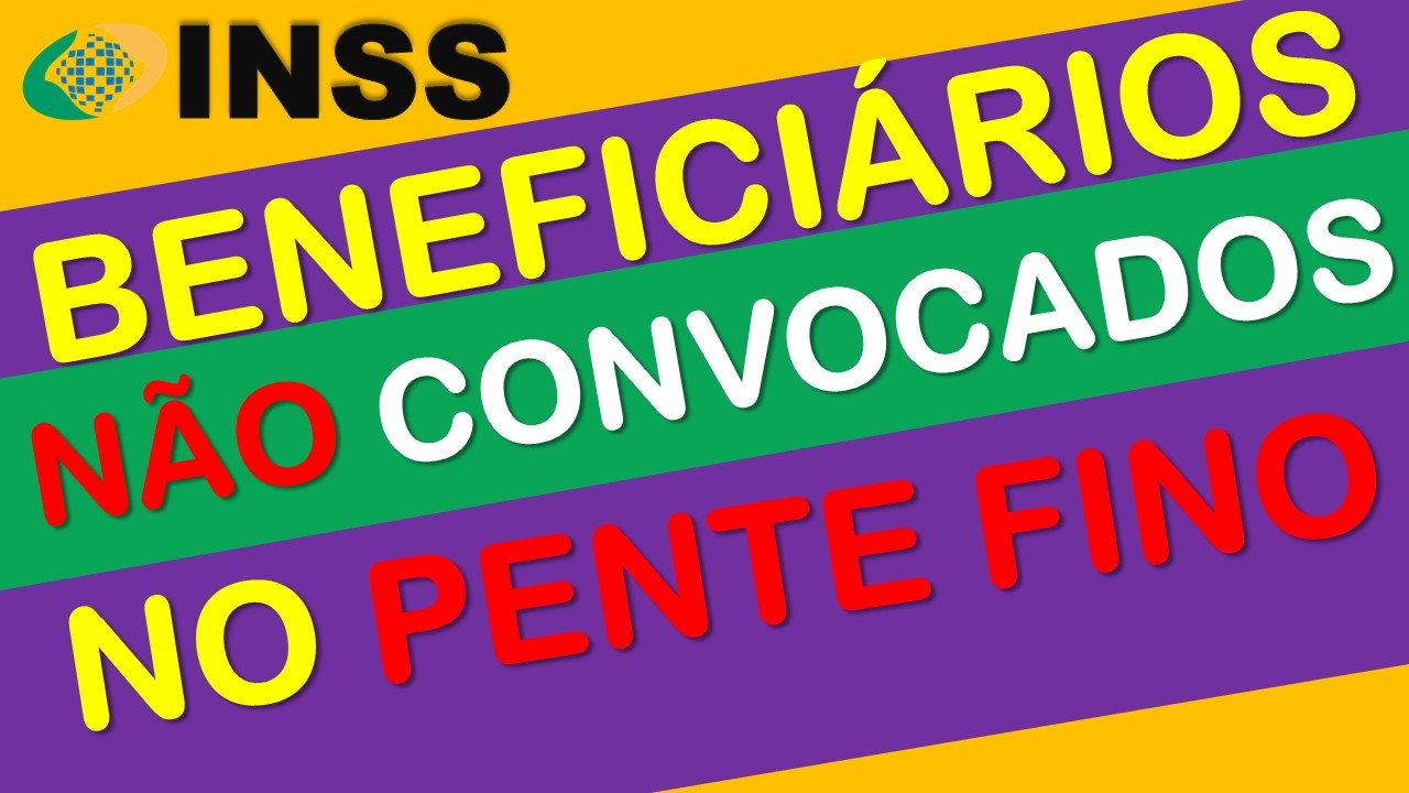 LISTA DOS BENEFICIÁRIOS QUE NÃO SERÃO CONVOCADOS PARA O PENTE FINO DO INSS