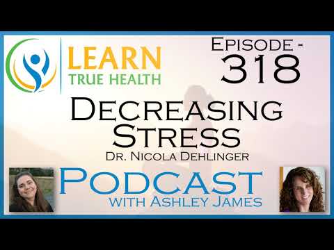 Decreasing Stress - Dr. Nicola Dehlinger & Ashley James - #318