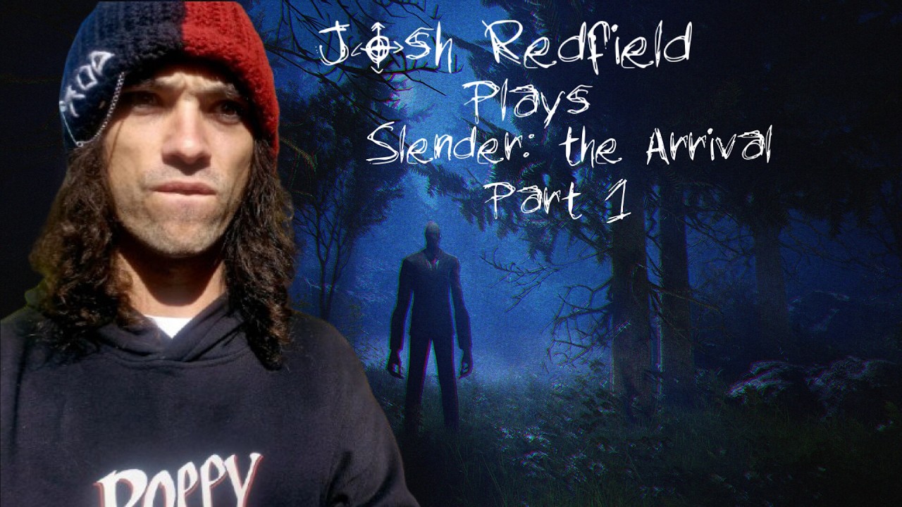 Josh Redfield Plays Slender the Arrival - Part 1