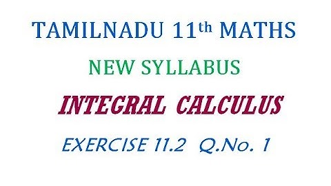 11th Maths New Syllabus | Exercise 11.2 Q.No. 1 | Integral Calculus