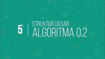 5. Struktur Dasar Algoritma bagian 2 | Belajar Algoritma Dasar dari 0 Sampai Bisa!
