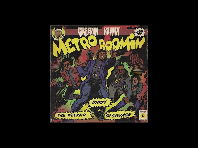 METRO BOOMIN' - CREEPIN' (REMIX) FEAT. DIDDY, THE WEEKND, 21 SAVAGE