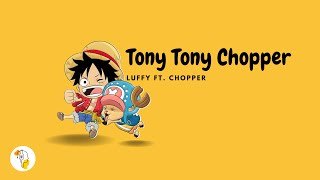 Lirik Lagu Tony Tony Chopper - Luffy Ft.  Chopper