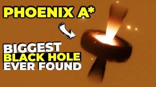 The Biggest Black Hole Ever Is Now Phoenix A*