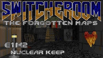 Switcheroom: The Forgotten Maps - E1M2: Nuclear Keep (100%) [GZDoom + Vanilla Essence]