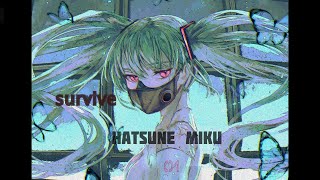 【初音ミク】/ survive