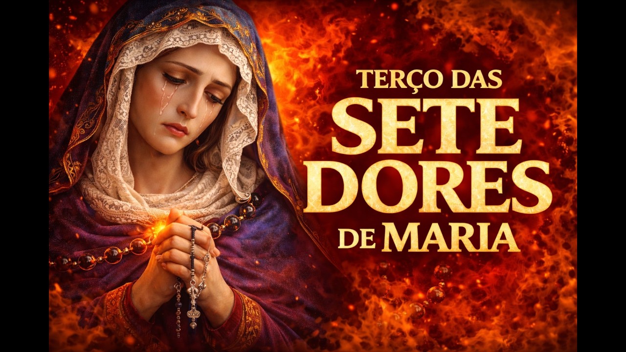 Terço Cantado das Sete Dores de Maria 🙏 Oração Completa para Consolo e Conversão
