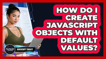 How Do I Create JavaScript Objects With Default Values? - JavaScript Toolkit