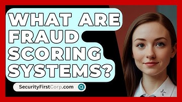What Are Fraud Scoring Systems? - SecurityFirstCorp.com