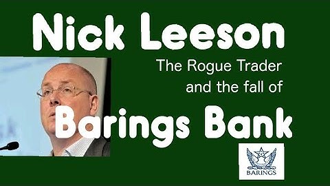 Nick Leeson The Rogue Trader and the Fall of Barings Bank