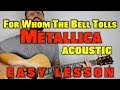 For Whom The Bell Tolls acoustic lesson -Metallica