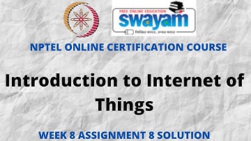 Introduction to internet of things | NPTEL | Week 8 Assignment 8 Solution | July 2021