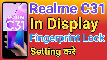 Realme C31 Display Fingerprint Setting | Realme C31 Me in Display Fingerprint Lock kaise Lagaye