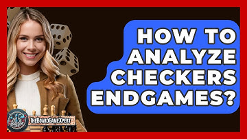 How To Analyze Checkers Endgames? - The Board Game Xpert
