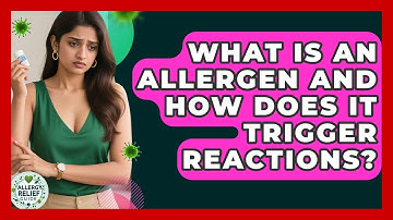 What Is An Allergen And How Does It Trigger Reactions? - Allergy Relief Guide