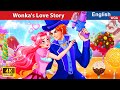 Wonka&#39;s Love Story 🍬 Untold Story of the Chocolate Factory🌛 Fairy Tales @WOAFairyTalesEnglish