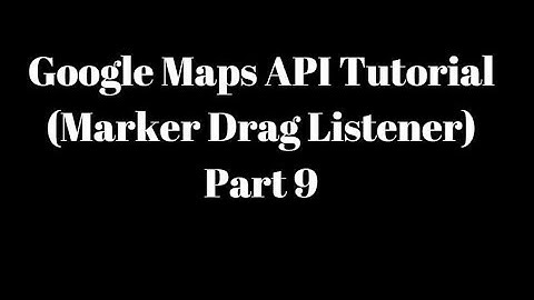 Google Maps API Tutorial in Android Studio PART 9 (Marker Drag Listener)