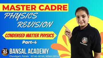 CMP Part 4 Physics Revision Master Cadre | Condensed Matter Physics | Bansal Academy
