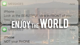 Put Your Phone Down: Look Up & Enjoy the World