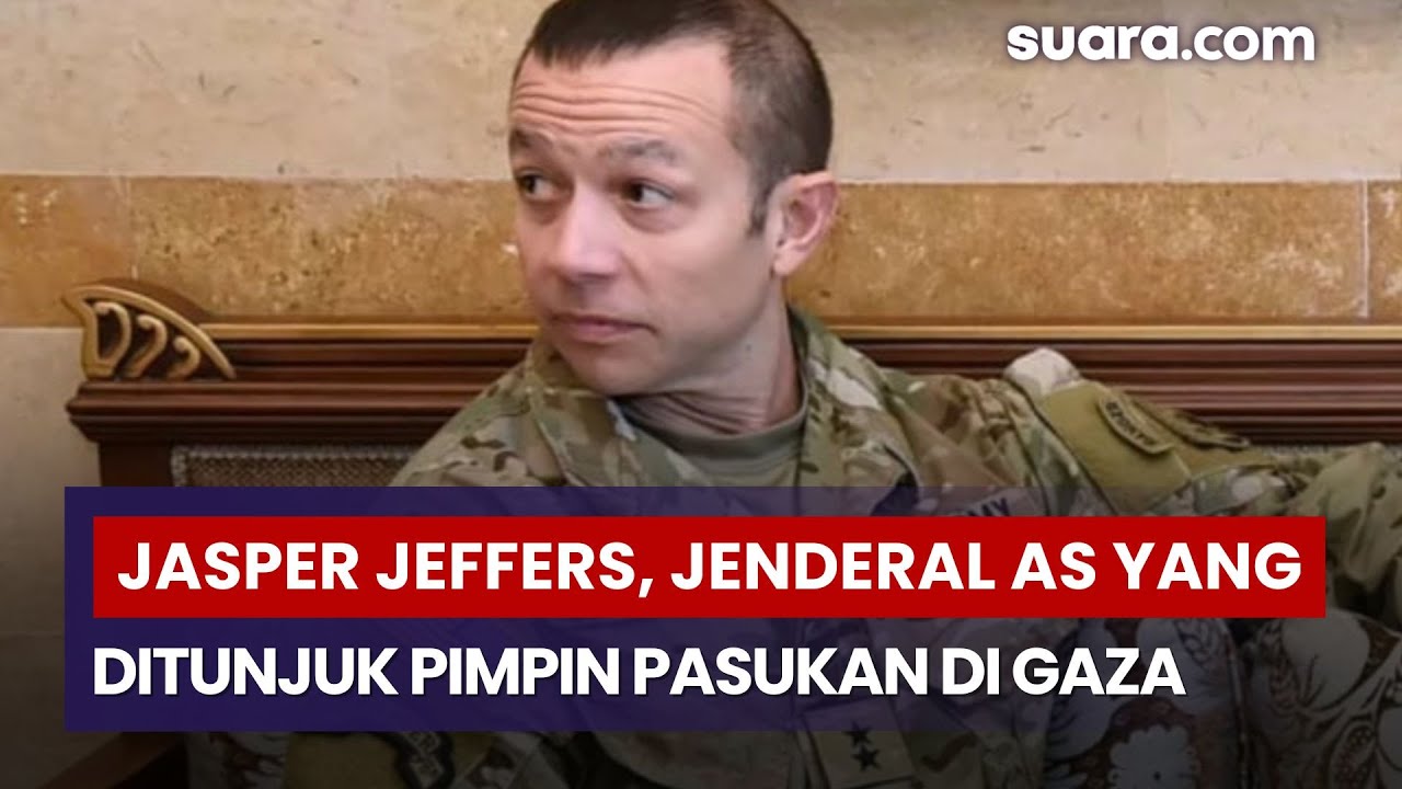 Profil Jasper Jeffers, Jenderal AS yang Ditunjuk Pimpin Pasukan di Gaza