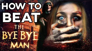 How to Beat the &quot;BYE BYE MAN&quot; in Bye Bye Man (2017)