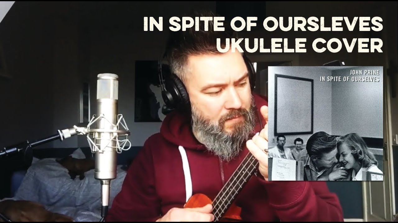 In Spite Of Ourselves (John Prine) Ukulele Cover YouTube