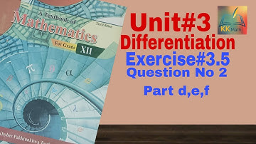 kpk board 12 class math unit 3 Differentiation Exercise 3.5 Question No 2 part d,e,f @KK Maths #kpk