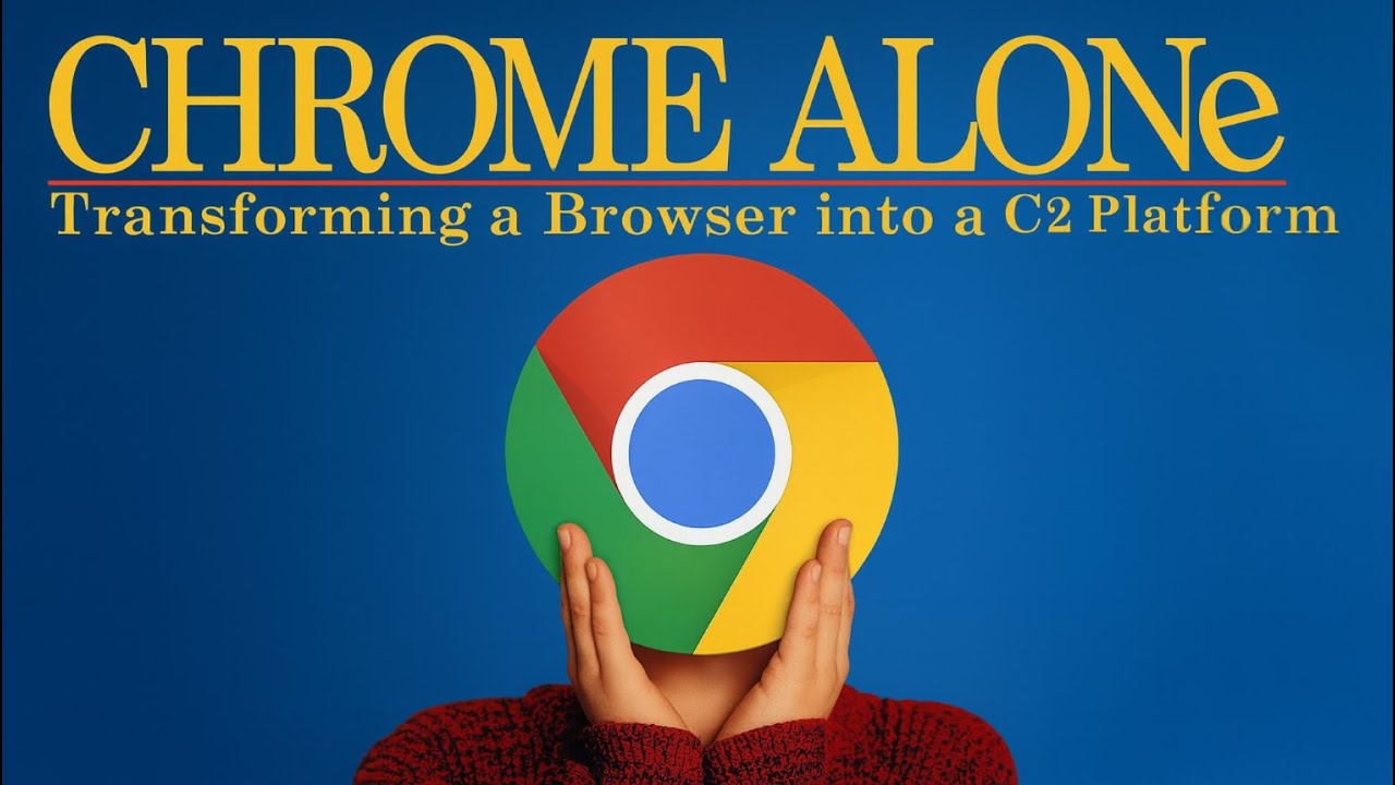 ChromeAlone: Transforming a Browser into a C2 Platform - YouTube